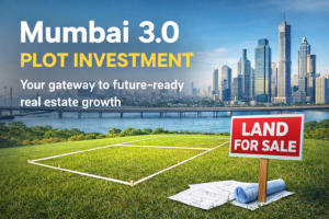 Mumbai 3.0 Plot Investment